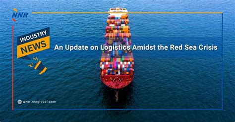 Nnr Global Logistics On Linkedin An Update On Logistics Amidst The Red