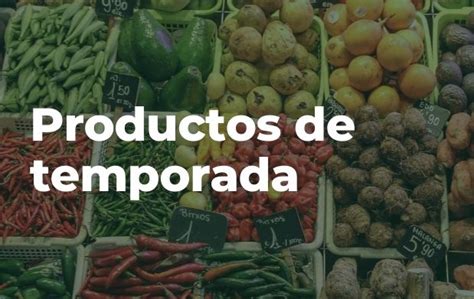 Y T Conoces Cu Les Son Los Productos De Temporada Secretar A De