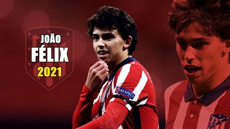 João Félix 2021 Amazing Skills & Goals Show | HD - YouTube