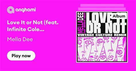 Love It Or Not Feat Infinite Coles Vintage Culture Remix By Mella