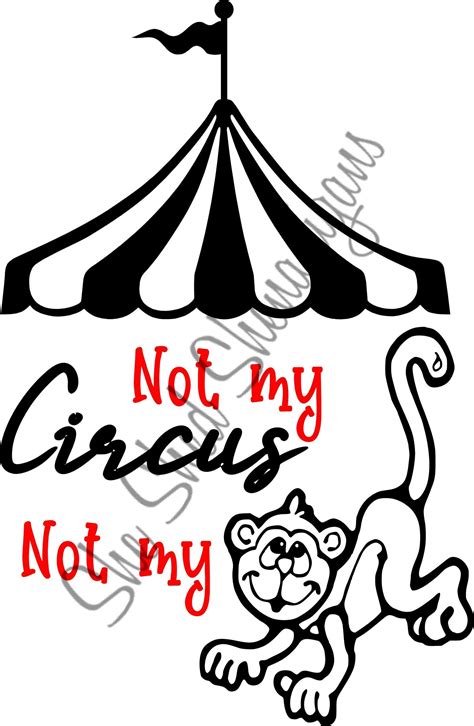 Not My Circus Not My Monkeys Svg Dxf Cricut Cut File Silhouette Dxf