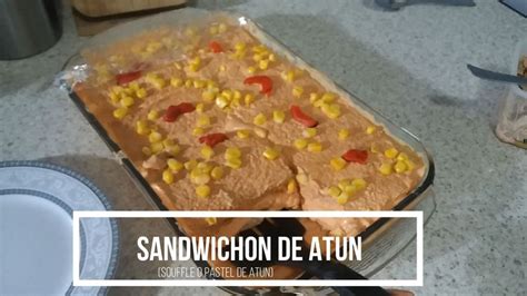 Receta De Sandwichon De Atun Souffle De Atun Super Facil Y Rendidor