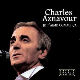 Charles Aznavour Je T Aime Comme Ca Maniadb