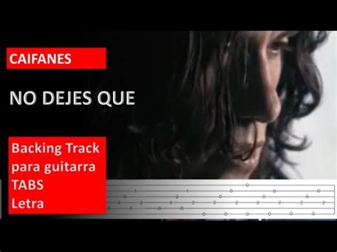 Caifanes No Dejes Que Backing Track Tabs Letra Guitarra