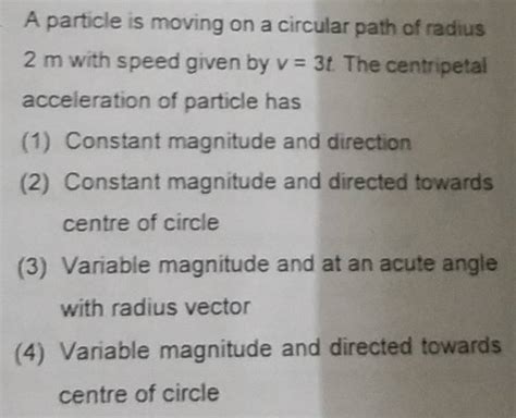 A Particle Is Moving On A Circular Path Of Radius M With Speed Given By