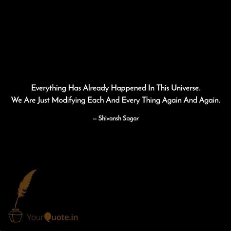 Everything Has Already Ha Quotes And Writings By Shivansh Sagar