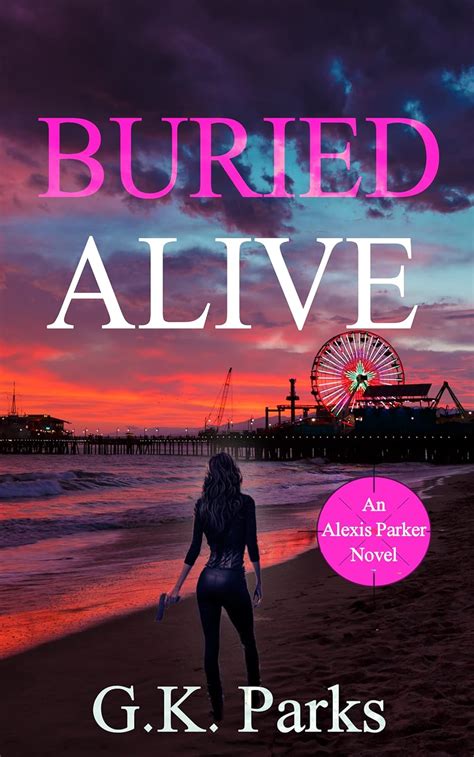 Amazon Buried Alive Alexis Parker Book 23 EBook Parks G K