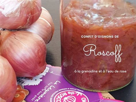 Confit Doignons De Roscoff La Grenadine Et Leau De Rose Pour