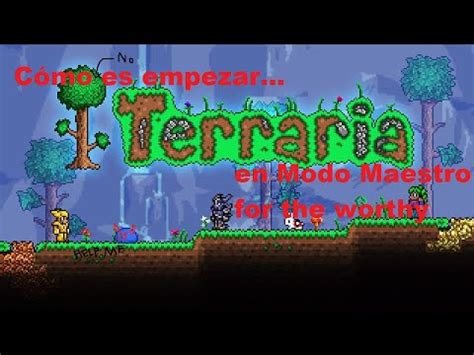 Cómo es empezar Terraria en Modo Maestro For the worthy YouTube