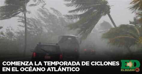 Comienza La Temporada De Ciclones En El Oc Ano Atl Ntico