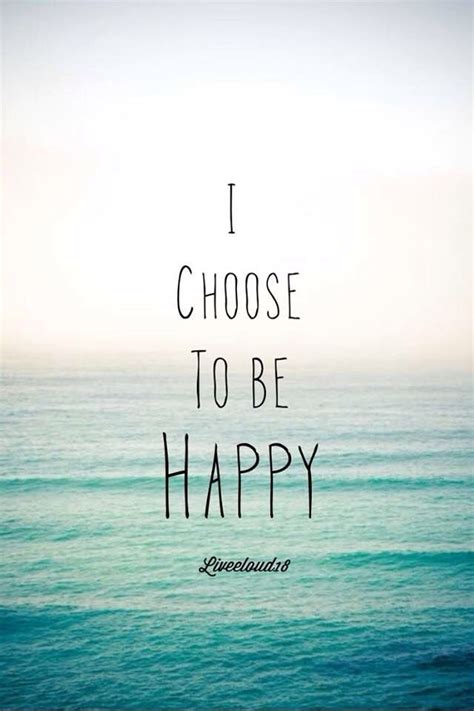 I Choose To Be Happy Quotes