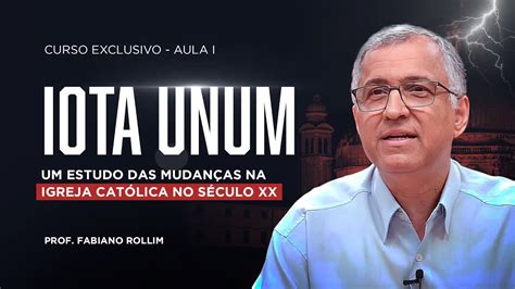 Iota Unum A Crise na Igreja e na Civilização Aula I Prof Fabiano