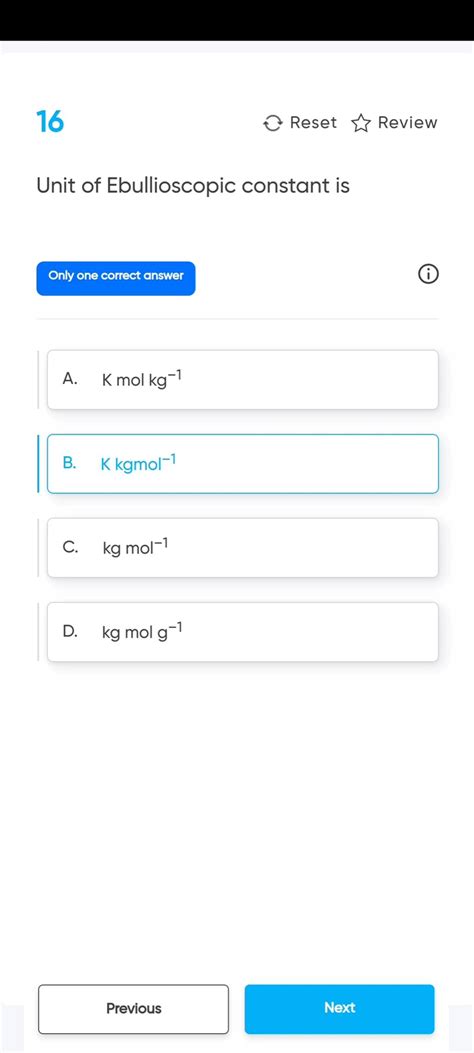 16 ⌢ Reset ≈ Review Unit of Ebullioscopic constant is Only one correct an..