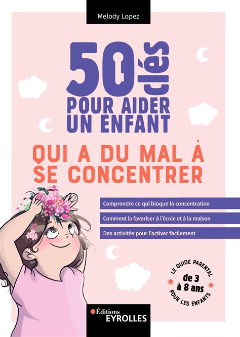 Calaméo 50 Clés Pour Aider Un Enfant Qui A Du Mal à Se Concentrer Extrait