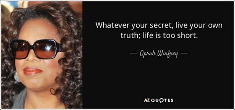 Oprah Winfrey Quote Whatever Your Secret Live Your Own Truth Life Is