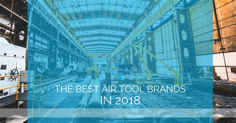 The Best Air Tool Brands in 2018