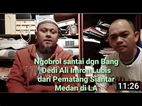 Ngobrol Santai Dgn Bang Dedi Ali Imron Lubis Dari Pematang Siantar