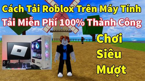 Cách Chơi Roblox Trên Máy Tính Hướng Dẫn Chi Tiết Và Dễ Hiểu