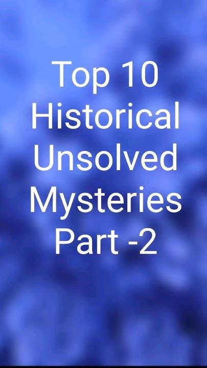 Top 10 Historical Unsolved Mysteries Part 2 Hitory Mysteries Facts