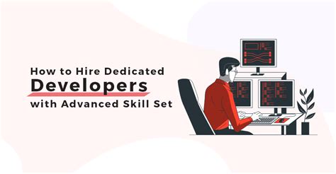 How To Hire Dedicated Developers With Advanced Skill Set