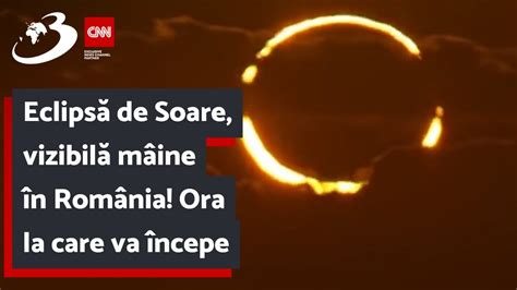 Eclipsă de Soare vizibilă mâine în România Ora la care va începe