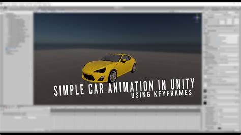 Very Simple Car Animation Tutorial For Unity Using Keyframes Youtube