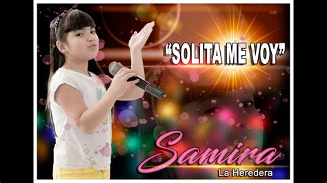 SAMIRA LA HEREDERA SOLITA ME VOY YouTube