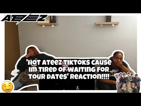 HOT ATEEZ TIKTOKS CAUSE I M TIRED OF WAITING FOR TOUR DATES REACTION