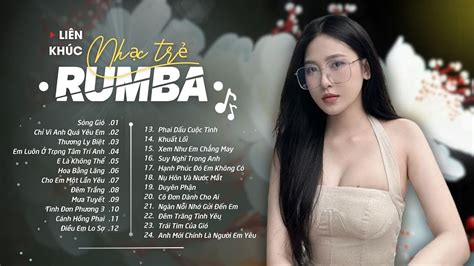 LIÊN KHÚC RUMBA NHẠC TRẺ HOT TIKTOK Sóng Gió Chỉ Vì Anh Quá Yêu Em Nghe Là Nghiện YouTube