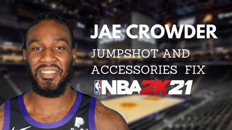 Jae Crowder Jumpshot And Accessories Fix In NBA2K21 YouTube