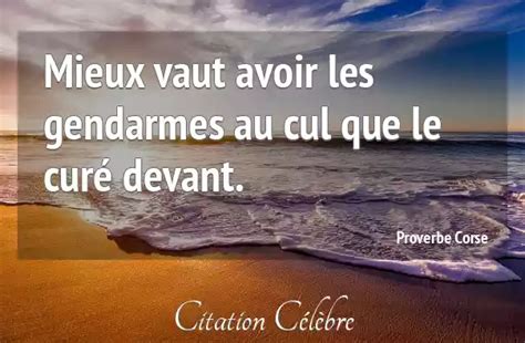 Proverbe Corse Avoir Mieux vaut avoir les gendarmes au cul que le curé