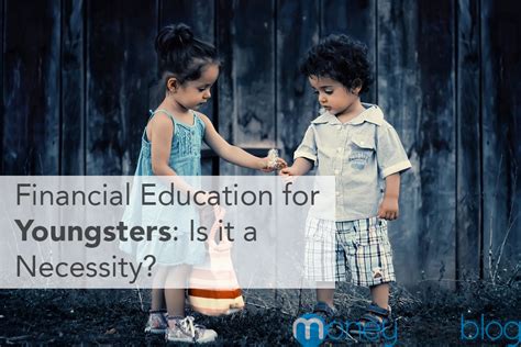 financial education  youngsters    necessity