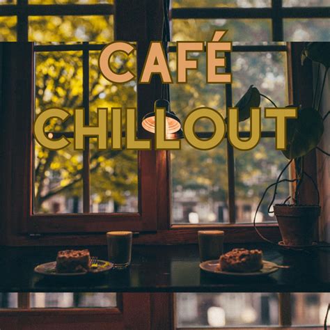 Caf Chillout Compilation By Various Artists Spotify