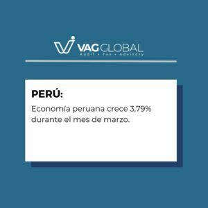 Economía peruana crece 3 79 durante el mes de marzo VAG GLOBAL