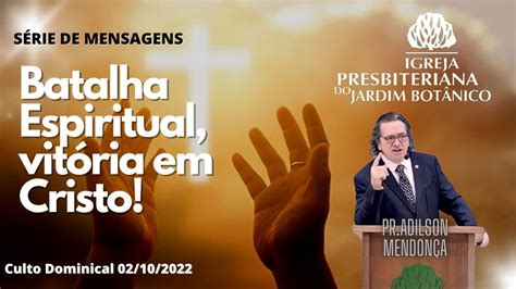 09 10 2022 Culto Pr Adilson Mendonça Série batalha espiritual