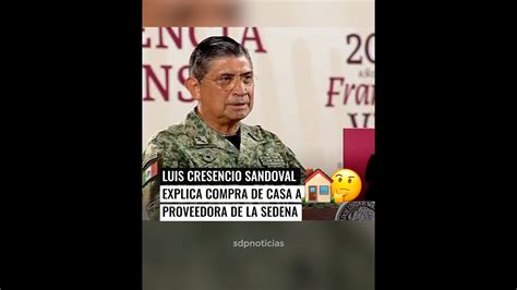 Luis Cresencio Sandoval Titular De La Sedena Explica Compra De Casa A