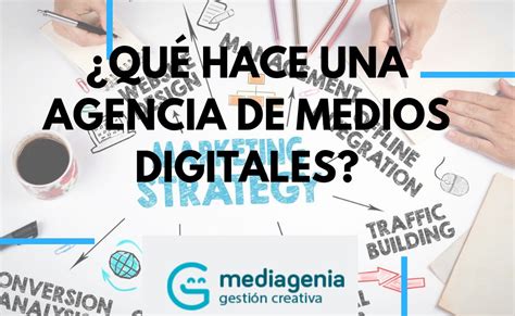 Qu Hace Una Agencia De Medios Digitales