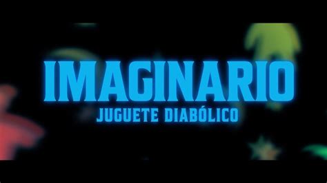 Imaginario Juguete Diabólico Tráiler Oficial PubliCine YouTube