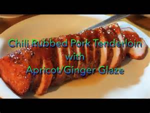 Chili Rubbed Pork Tenderloin With Apricot Ginger Glaze Youtube