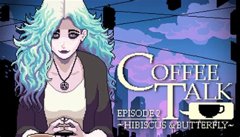 Coffee Talk Episode Hibiscus Butterfly Review Pc