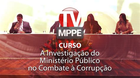 MPPE promove curso sobre Investigação no Combate à Corrupção YouTube