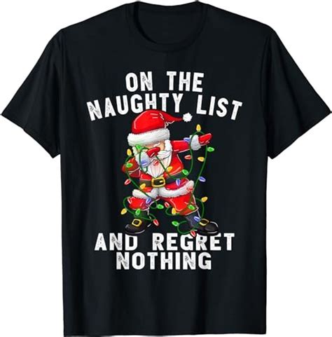 On The Naughty List And I Regret Nothing Shirt Dabbing Santa T Shirt