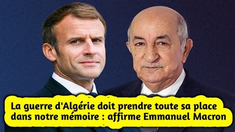 La guerre d Algérie doit prendre toute sa place dans notre mémoire