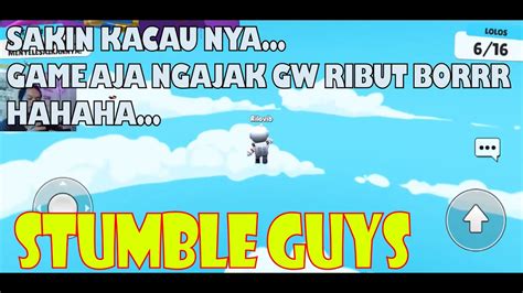 GW DI AJAK RIBUT SAMA GAME Stumble Guys BORRRR YouTube