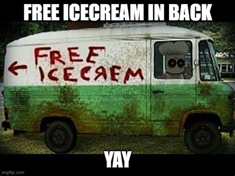 Creepy Ice Cream Van Imgflip