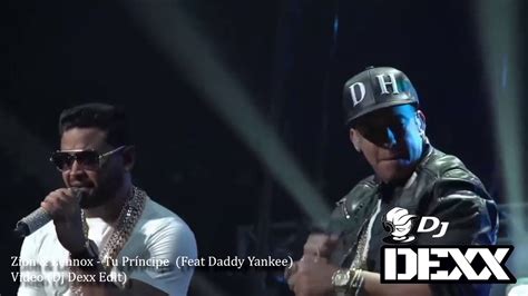 Zion And Lennox Tu Príncipe Feat Daddy Yankee Dj Dexx Edit ® Youtube