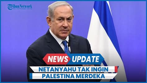 Netanyahu Tak Ingin Palestina Merdeka Tolak Tawaran Normalisasi Saudi