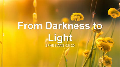 From Darkness To Light Sermon By Sermon Research Assistant Ephesians 5