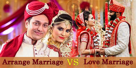 Love Marriage Vs Arranged Marriage Which Is The Right