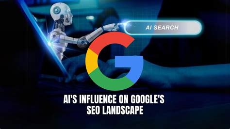 AI S Influence On Google S SEO Landscape Subscribed FYI